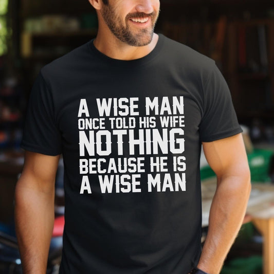 A Wise Man Once Told His Wife Nothing Shirt for Husbands - Black - XS -