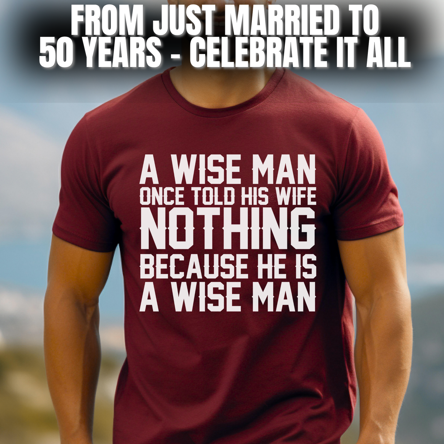 From Just Married to your 50th Wedding Anniversary - Shirts for Every Milestone!