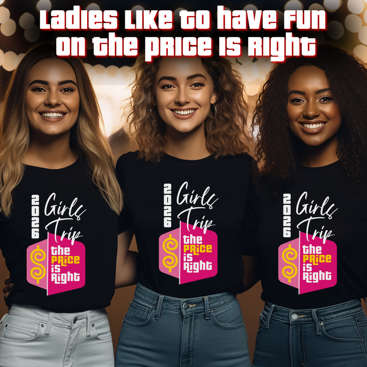 Calling all Ladies! Price is Right Shirts for your Girls Trip!