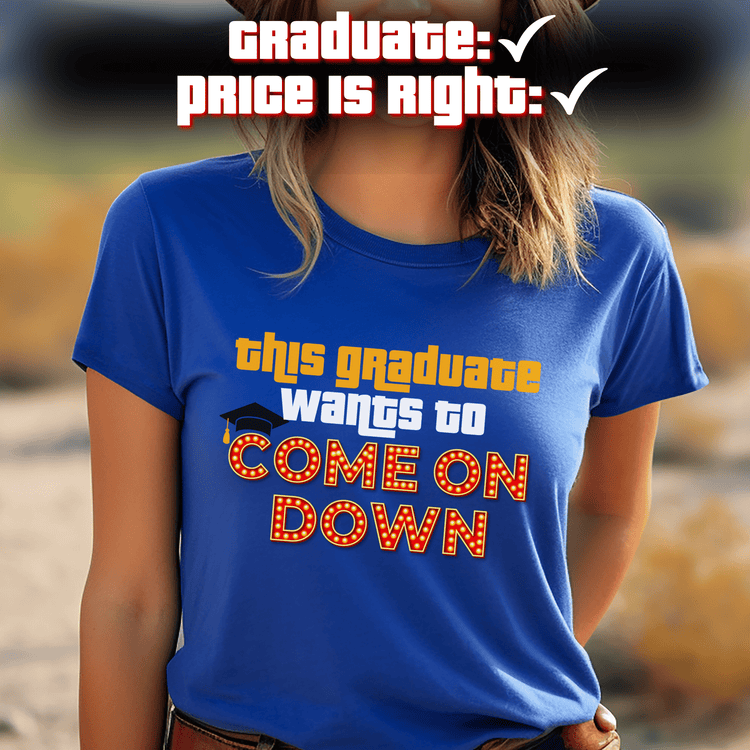 Acknowledge your Accomplishment & Come on Down with Graduation Themed Price is Right Shirts - Starlight Art Boutique