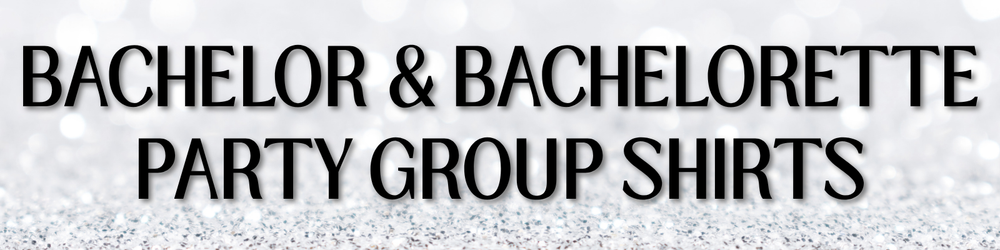 Calling All Bachelors & Bachelorettes! Grab Shirts for the Whole Bridal Party and Have Some Fun!