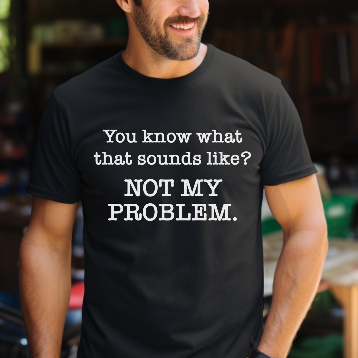 Not My Problem Sarcastic Black Shirt for Anti Social Introvert Gift
