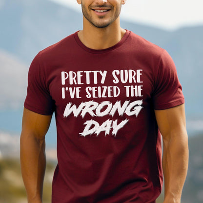 Pretty Sure I've Seized the Wrong Day Shirt | Funny Sarcastic Carpe Diem Cardinal Shirt
