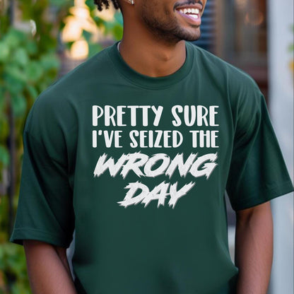 Pretty Sure I've Seized the Wrong Day Shirt | Funny Sarcastic Carpe Diem Forest Shirt