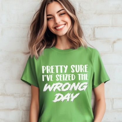 Pretty Sure I've Seized the Wrong Day Shirt | Funny Sarcastic Carpe Diem Leaf Shirt