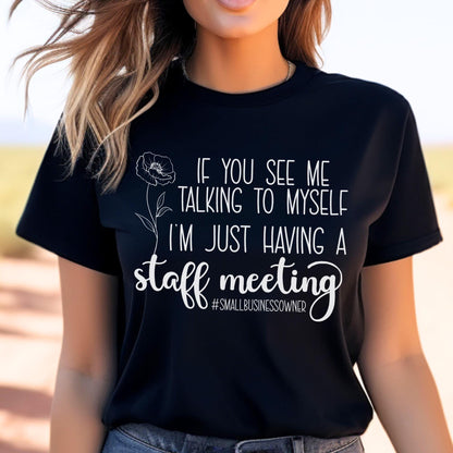 Small Business Owner Staff Meeting Shirt, Self Employed Tee, Entrepreneur Funny Work Shirt, Adult Humor Shirt for Side Hustle Gift