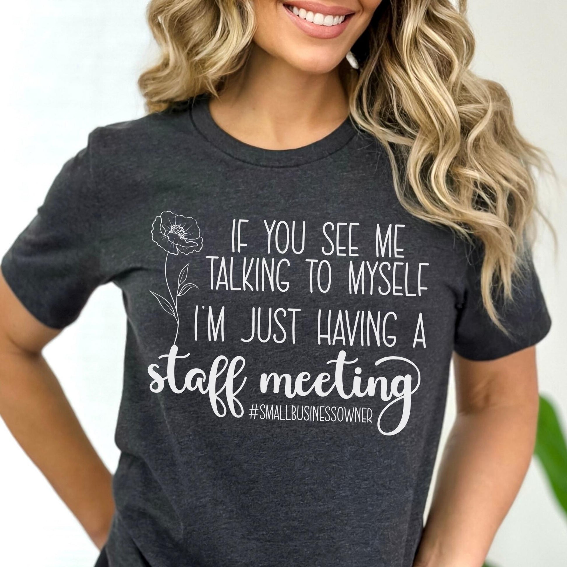 Small Business Owner Staff Meeting Shirt, Self Employed Tee, Entrepreneur Funny Work Shirt, Adult Humor Shirt for Side Hustle Gift