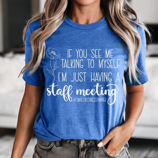 Small Business Owner Staff Meeting Shirt, Self Employed Tee, Entrepreneur Funny Work Shirt, Adult Humor Shirt for Side Hustle Gift