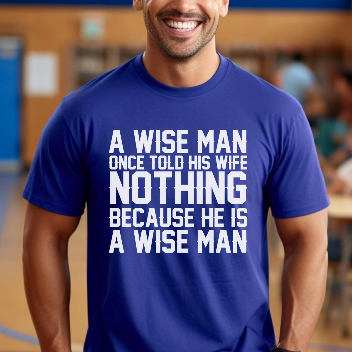 A Wise Man Once Told His Wife Nothing Shirt for Husbands - True Royal - XS -