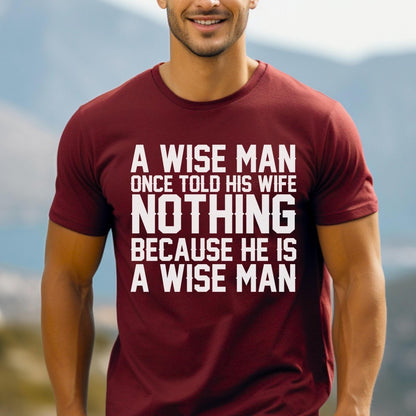 A Wise Man Once Told His Wife Nothing Shirt for Husbands - Cardinal - XS -