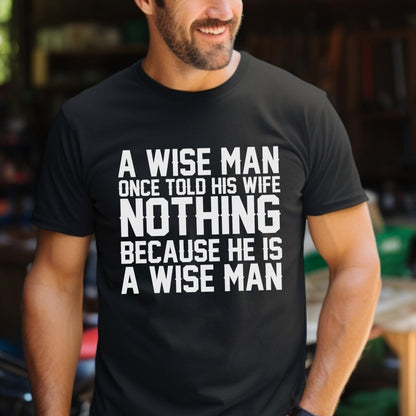 A Wise Man Once Told His Wife Nothing Shirt for Husbands - Black - XS -