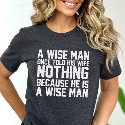 A Wise Man Once Told His Wife Nothing Shirt for Husbands - Dark Grey Heather - XS -