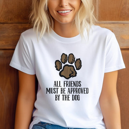 All Friends Must Be Approved By The Dog Shirt, Funny Dog Lover Tee Gift - XS - White -