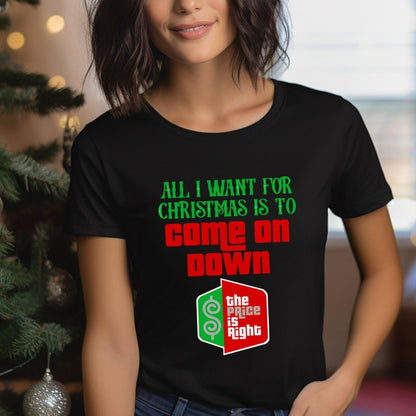 All I Want for Christmas is to Come On Down Price is Right Shirt, Holiday Fan Gift - Black - XS -