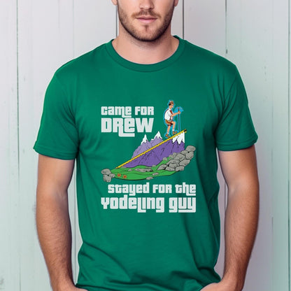Came for Drew Stayed for the Yodeling Guy Price is Right Cliffhangers Shirt - Kelly - XS -