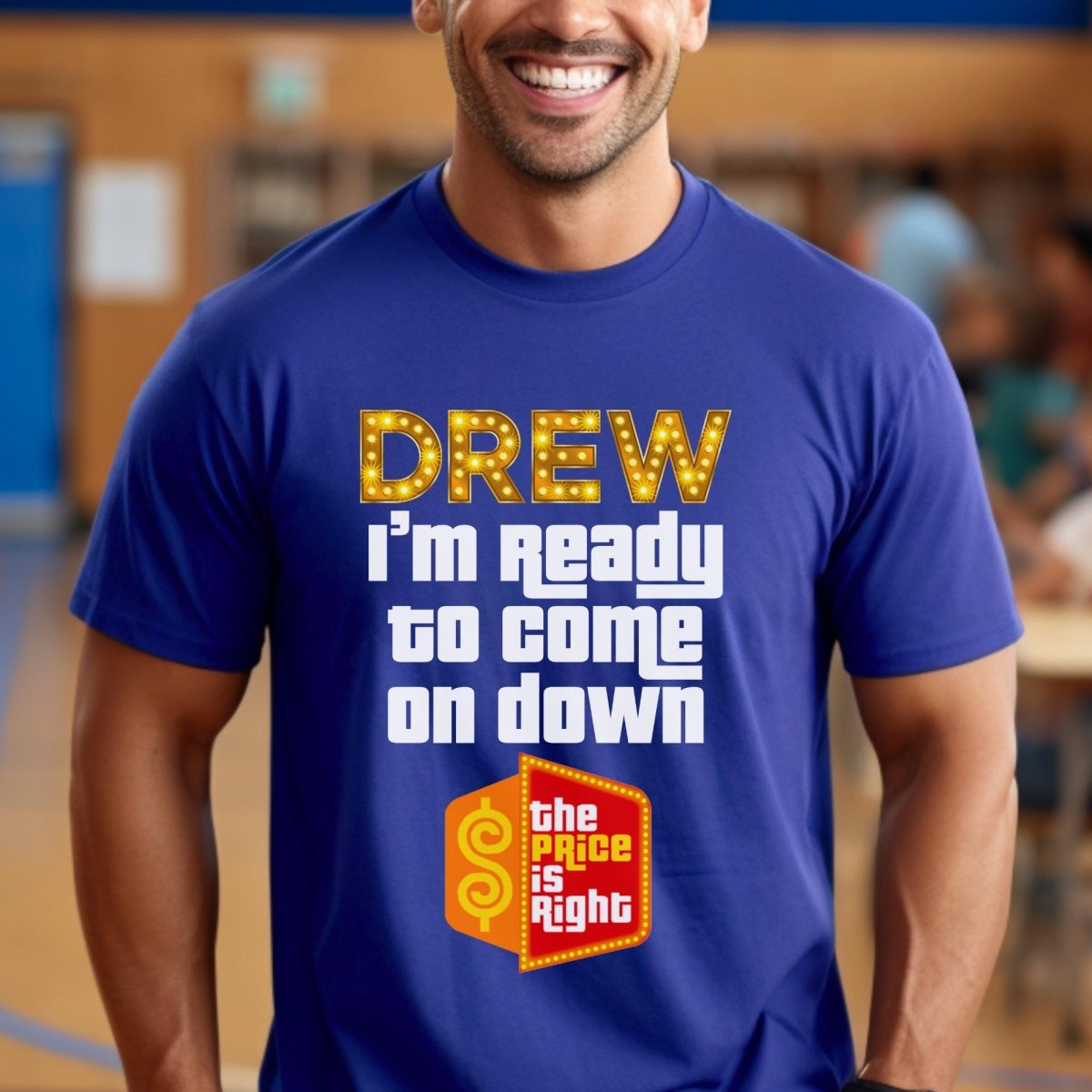 Drew, I'm Ready to Come On Down Price is Right Shirt, Funny Game Show Gift - True Royal - XS -