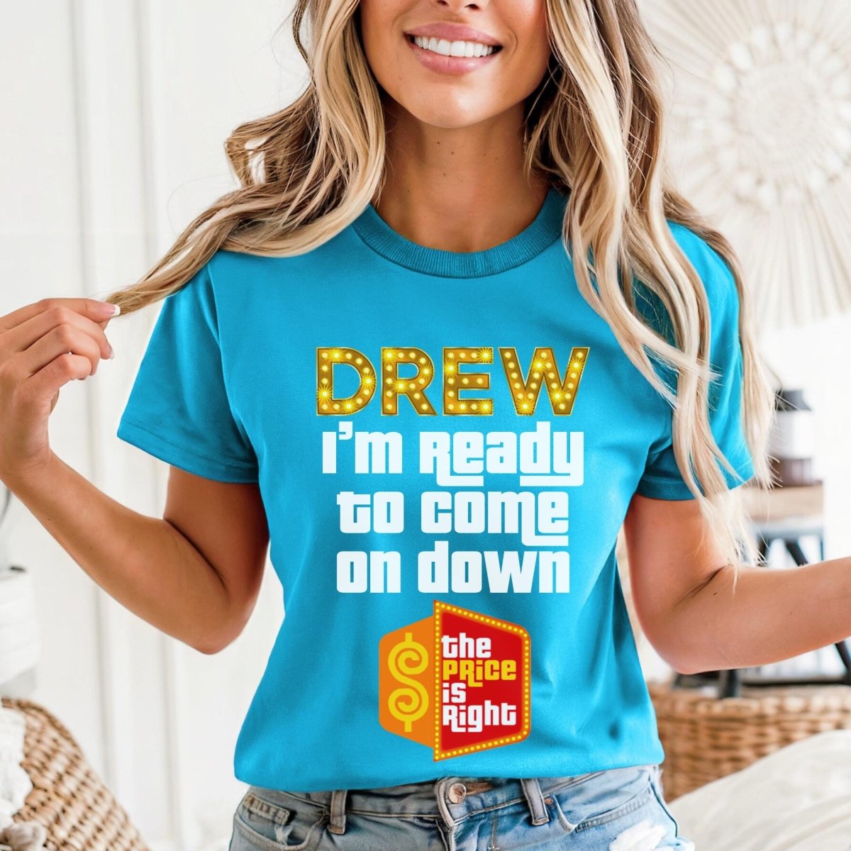 Drew, I'm Ready to Come On Down Price is Right Shirt, Funny Game Show Gift - Aqua - XS -