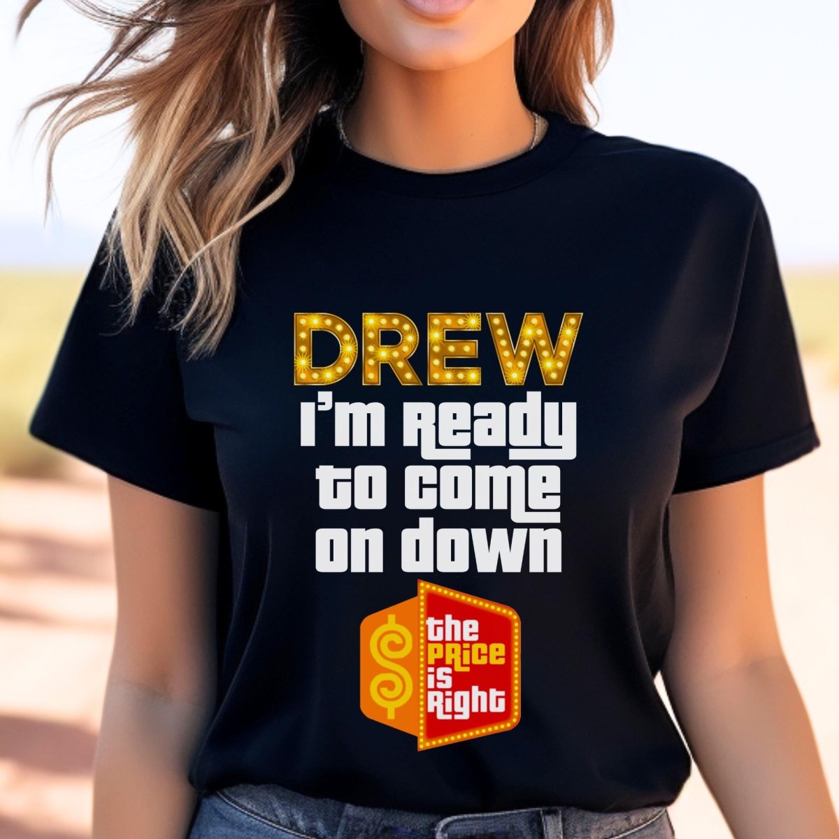 Drew, I'm Ready to Come On Down Price is Right Shirt, Funny Game Show Gift - Black - XS -