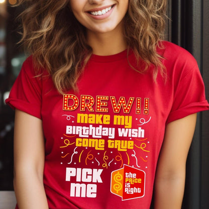Drew Make My Birthday Wish Come True Price is Right Shirt, Fun Birthday Fan Gift - Red - XS -