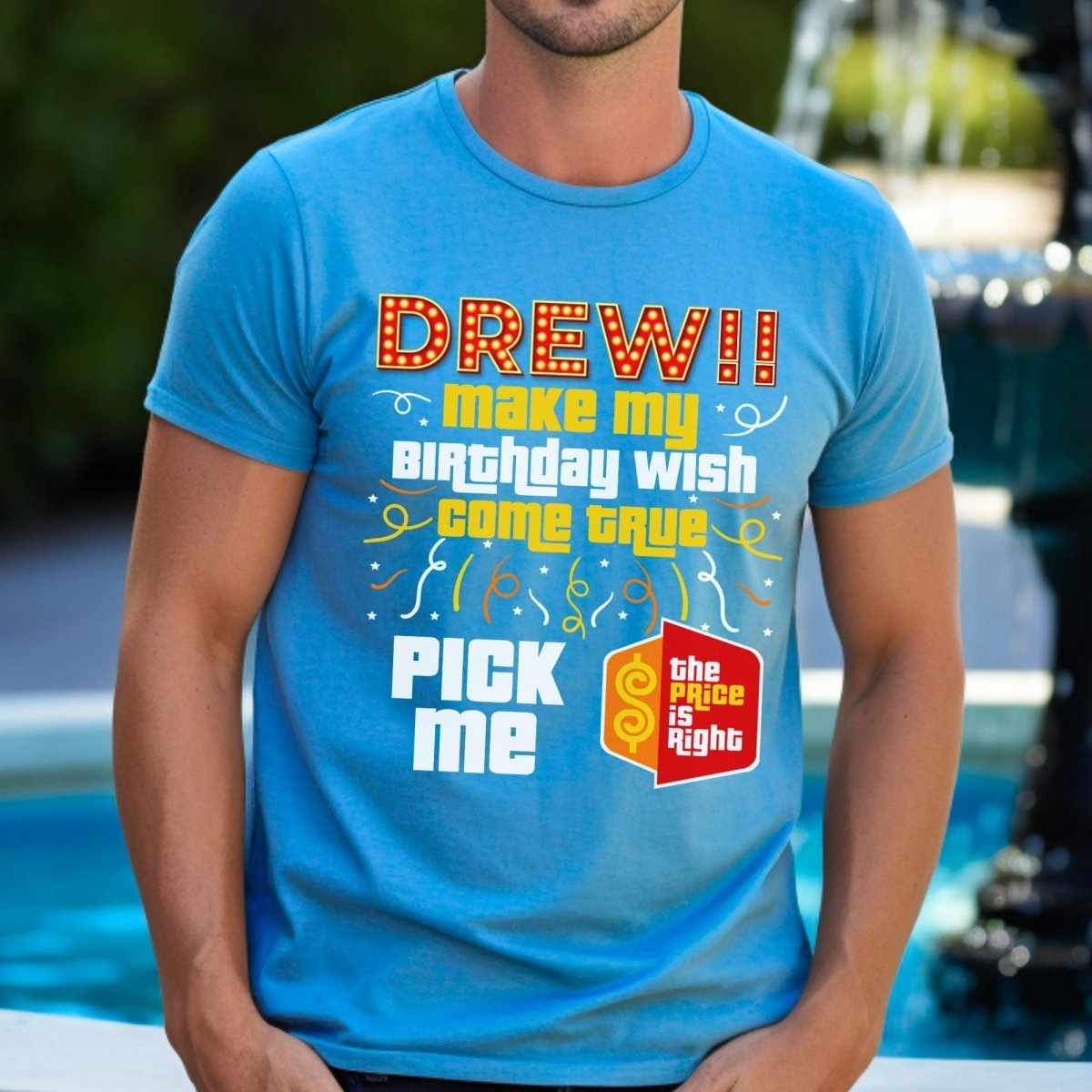 Drew Make My Birthday Wish Come True Price is Right Shirt, Fun Birthday Fan Gift - Aqua - XS -