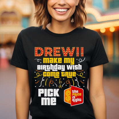 Drew Make My Birthday Wish Come True Price is Right Shirt, Fun Birthday Fan Gift - Black - XS -