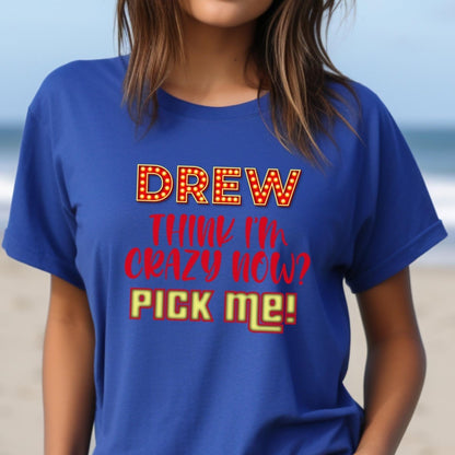 Drew, Think I'm Crazy Now Pick Me Price is Right Crazy Fan Shirt, Funny Retro Game Show Tee - True Royal - XS -
