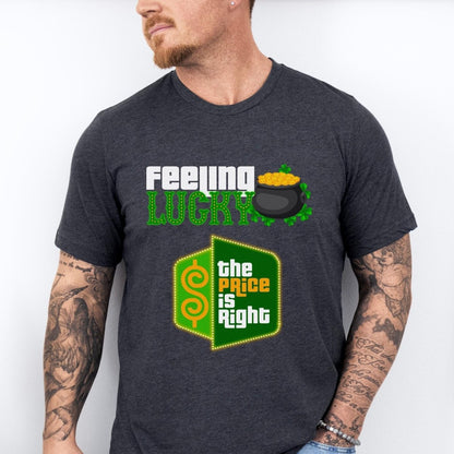Feeling Lucky Price is Right Shirt, St Patricks Day Fan Tee Gift - Dark Grey Heather - XS -