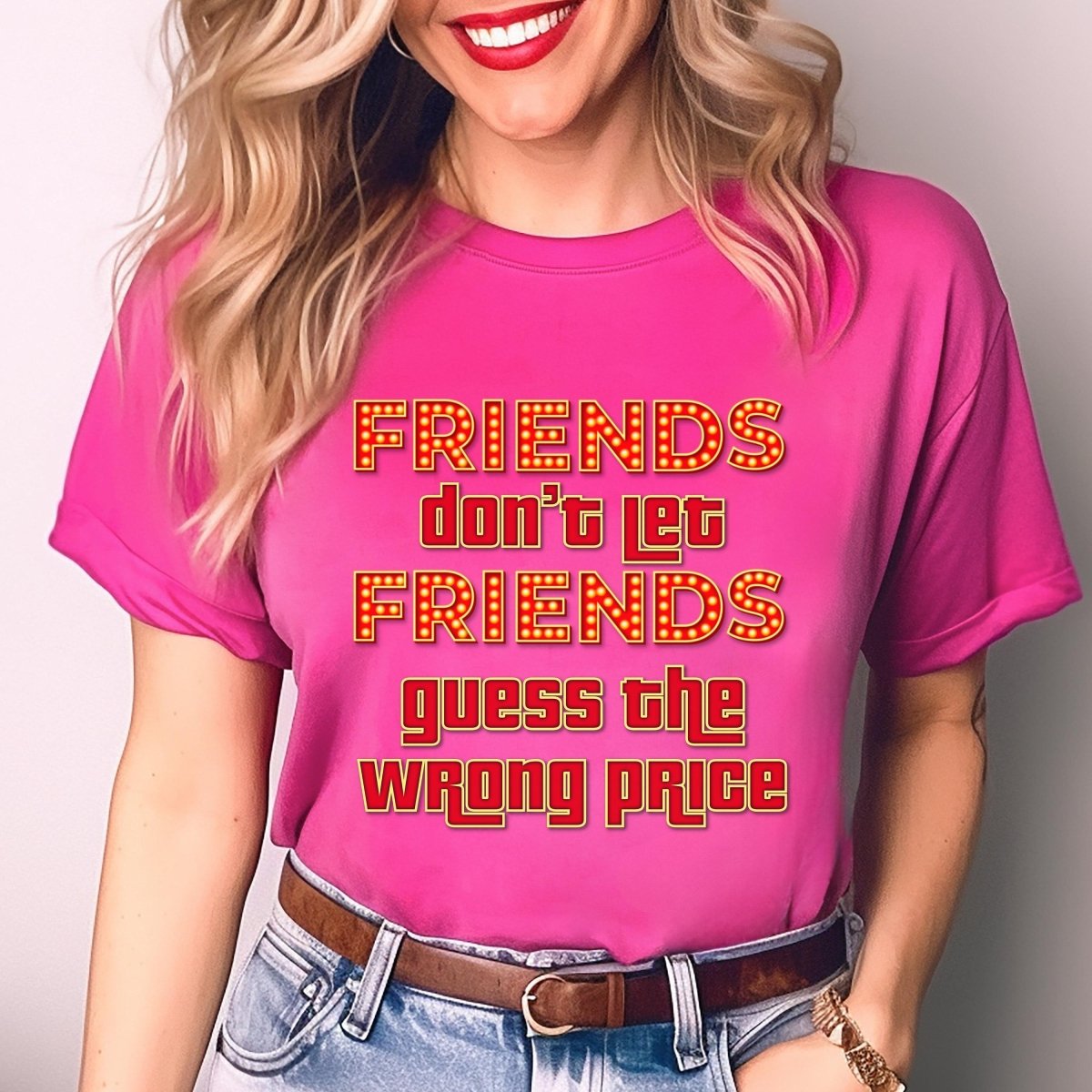 Friends Don't Let Friends Guess the Wrong Price Shirt for Price is Right Fans - Berry - XS -