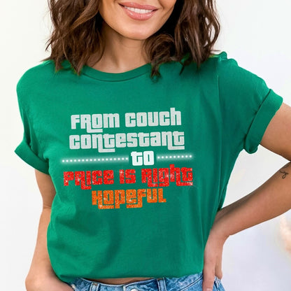 From Couch Contestant to Price is Right Hopeful Price is Right Shirt - Kelly - XS -
