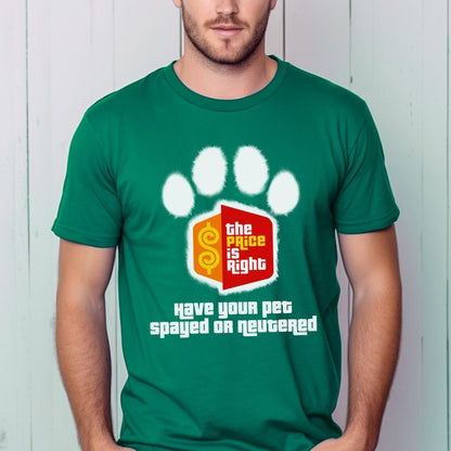 Have Your Pet Spayed or Neutered Price is Right Shirt for Pet Lover & Bob Barker Fan - Kelly - XS -