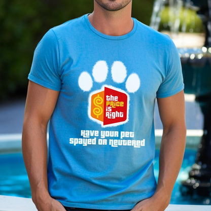 Have Your Pet Spayed or Neutered Price is Right Shirt for Pet Lover & Bob Barker Fan - Aqua - XS -