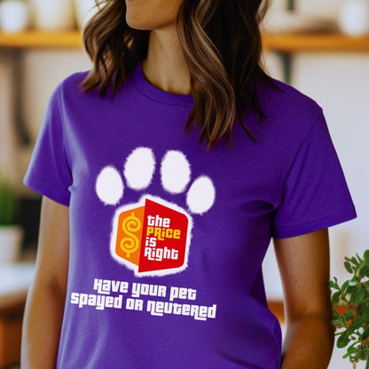 Have Your Pet Spayed or Neutered Price is Right Shirt for Pet Lover & Bob Barker Fan - Team Purple - XS -
