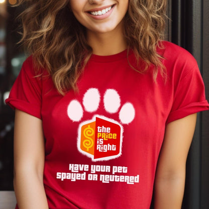 Have Your Pet Spayed or Neutered Price is Right Shirt for Pet Lover & Bob Barker Fan - Red - XS -