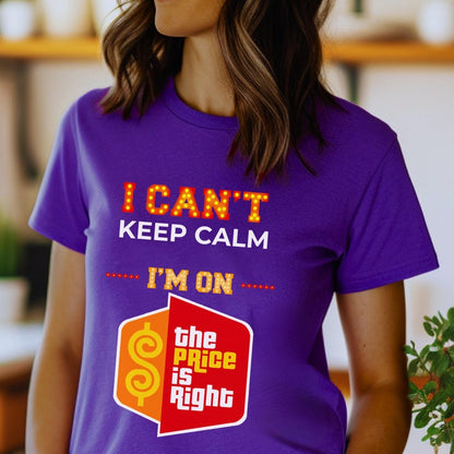 I Can't Keep Calm. I'm on The Price is Right Shirt for Excited Contestants - Team Purple - XS -