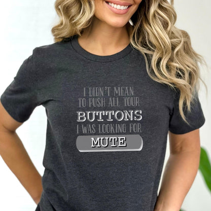 I Didn't Mean to Push All Your Buttons, I Was Looking for Mute, Sweatshirt in Dark Grey Heather for funny coworker sweatshirt