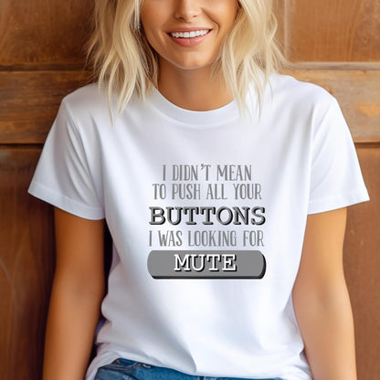 I Didn't Mean to Push All Your Buttons, I Was Looking for Mute, Sweatshirt in White for funny coworker shirt