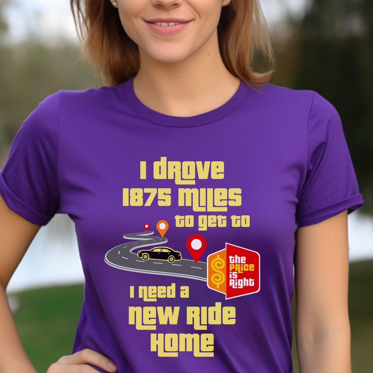 I Drove Miles to Get to the Price is Right, I Need a New Ride Home Personalized Shirt for Contestants Hoping for a Car - Team Purple - XS -
