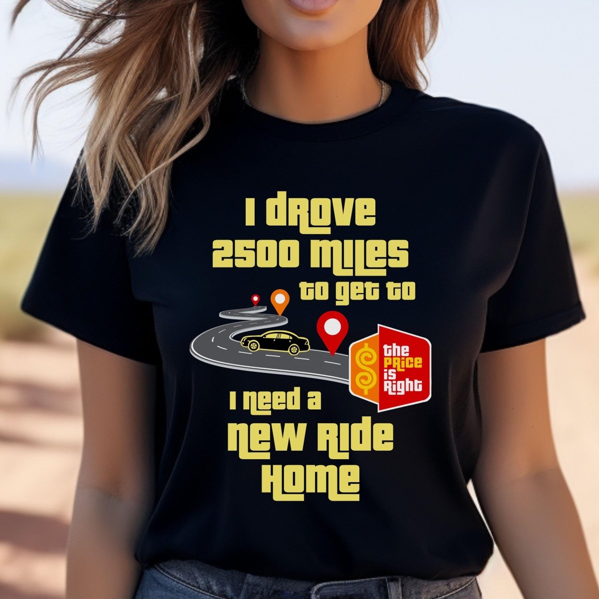 I Drove Miles to Get to the Price is Right, I Need a New Ride Home Personalized Shirt for Contestants Hoping for a Car - Black - XS -