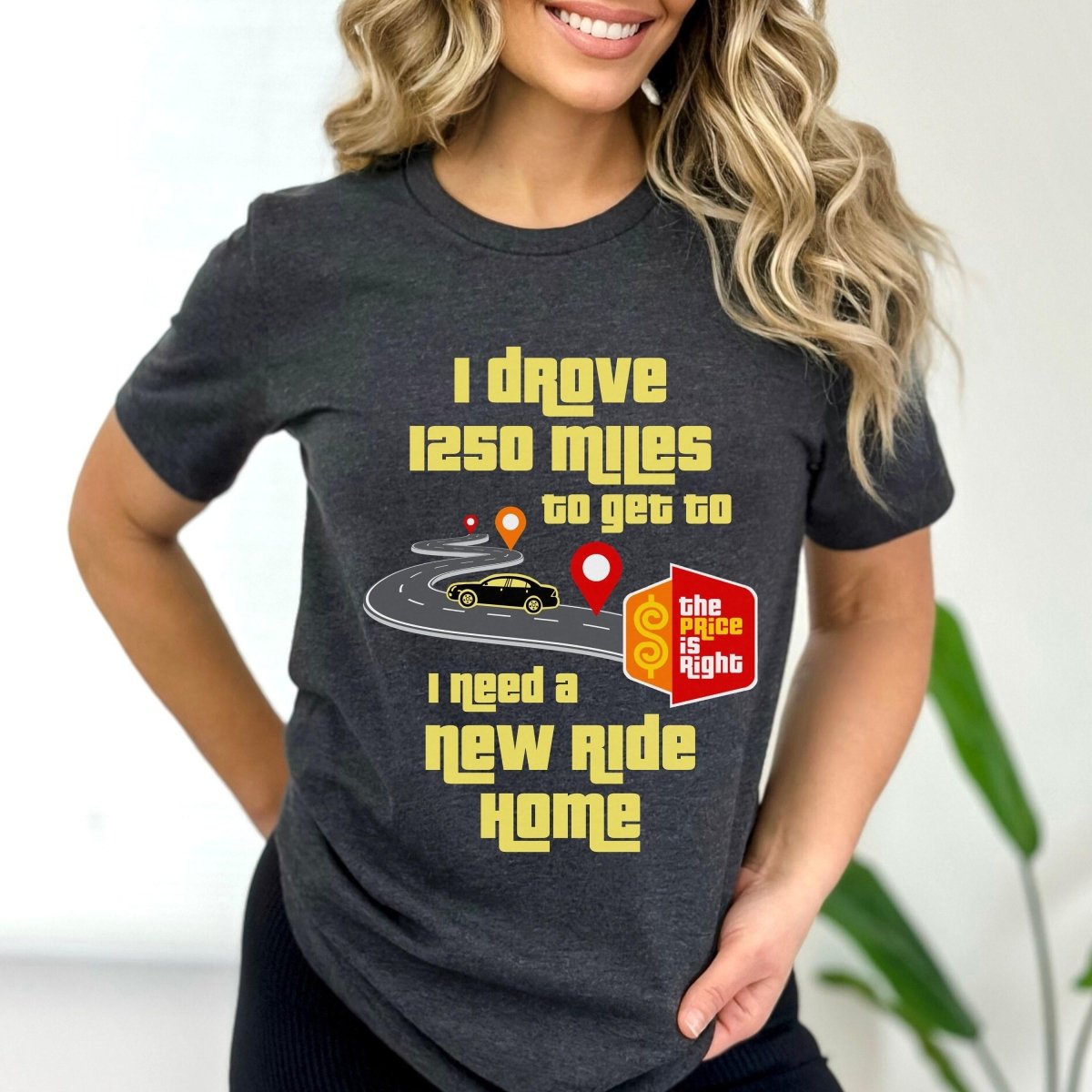 I Drove Miles to Get to the Price is Right, I Need a New Ride Home Personalized Shirt for Contestants Hoping for a Car - Dark Grey Heather - XS -