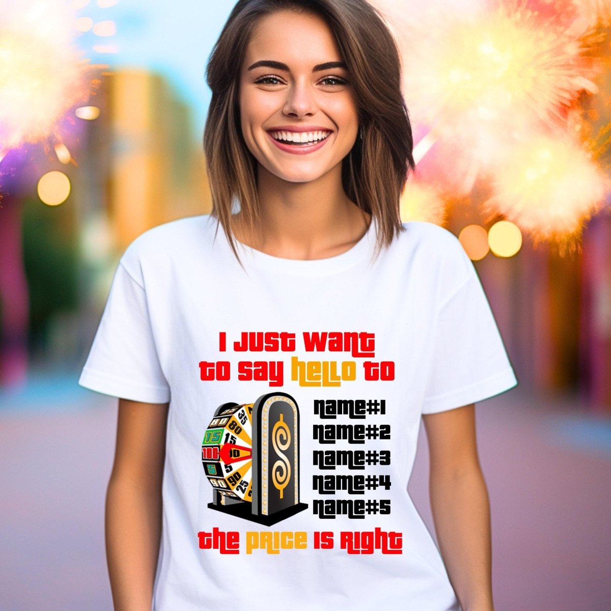 I Just Want to Say Hello Price is Right Shirt For Spinning the Big Wheel - White - XS -