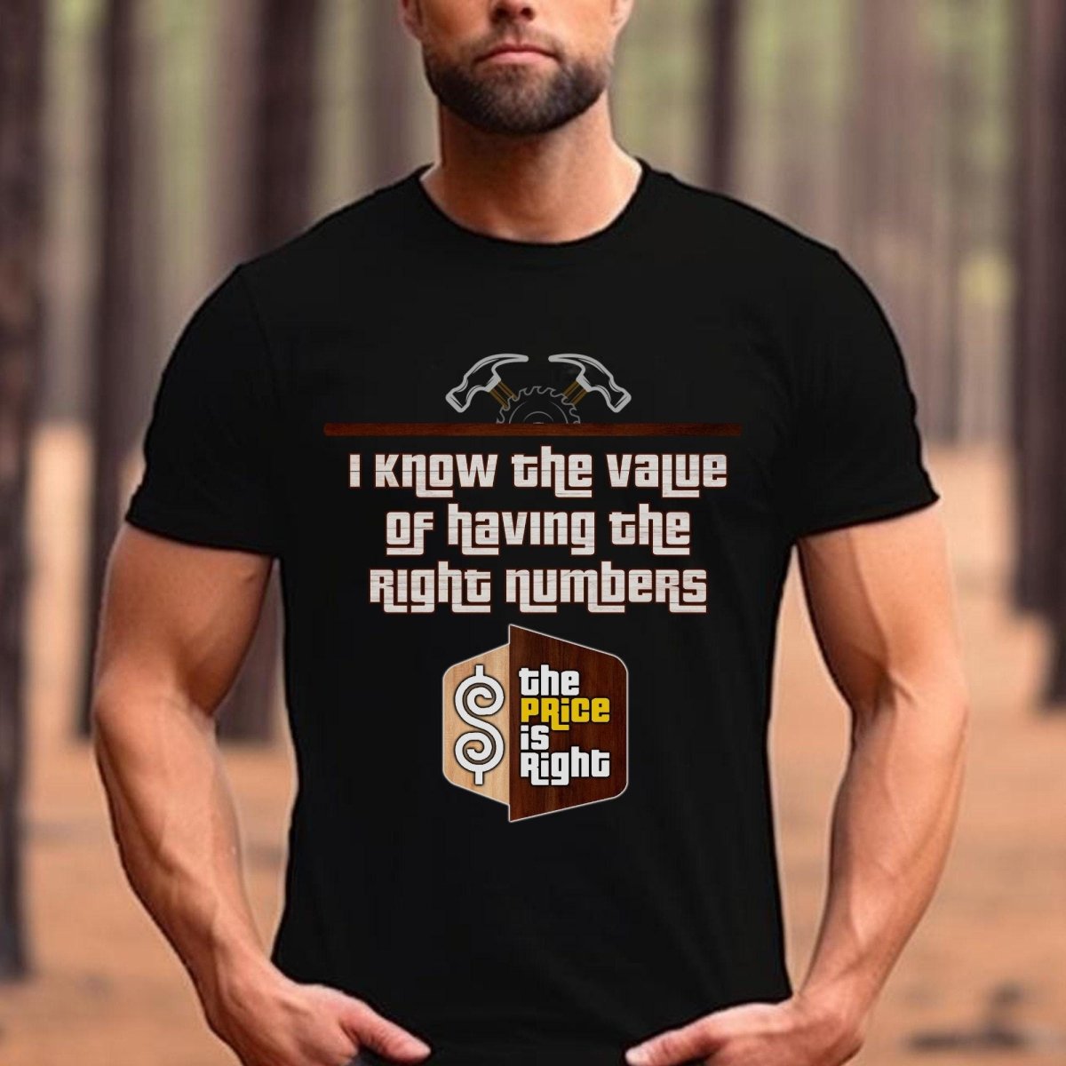 I Know the Value of Having the Right Numbers Price is Right Carpenter Shirt, Construction Fan Tee - Black - XS -