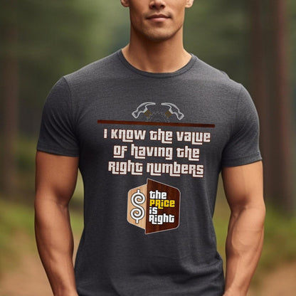 I Know the Value of Having the Right Numbers Price is Right Carpenter Shirt, Construction Fan Tee - Dark Grey Heather - XS -