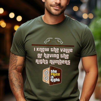 I Know the Value of Having the Right Numbers Price is Right Carpenter Shirt, Construction Fan Tee - Olive - XS -