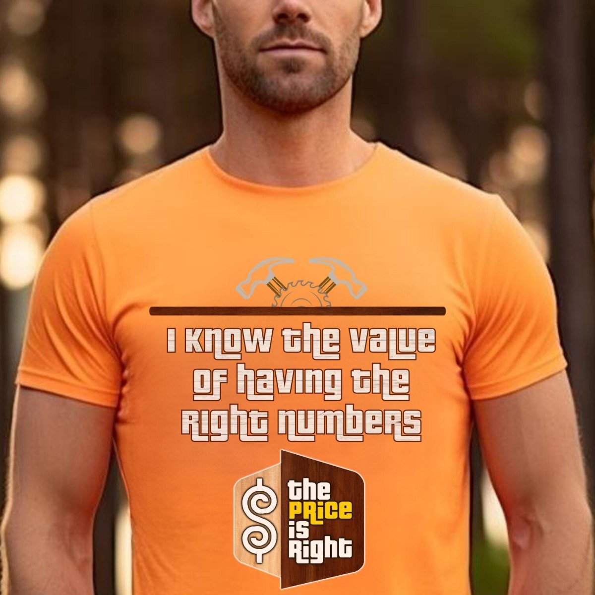I Know the Value of Having the Right Numbers Price is Right Carpenter Shirt, Construction Fan Tee - Orange - XS -