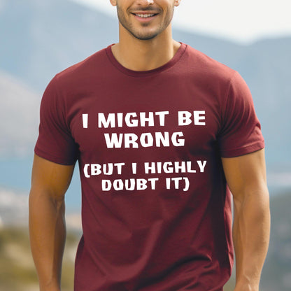I might be wrong but I highly doubt it Shirt in Cardinal for funny coworker shirt