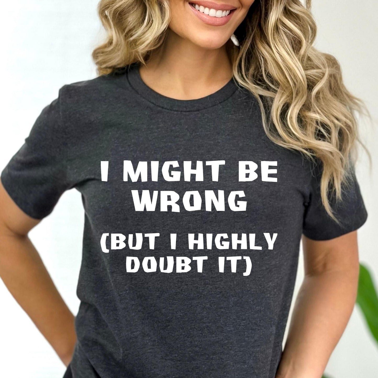 I might be wrong but I highly doubt it Shirt in Dark Grey Heather for funny coworker shirt