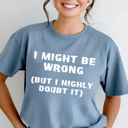 I might be wrong but I highly doubt it Shirt in Steel Blue for funny coworker shirt
