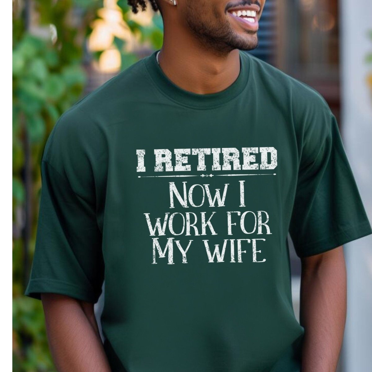 I Retired Now I Work for My Wife Shirt, Funny Retirement Gift for Husband, Dad or Grandpa - Forest - XS -