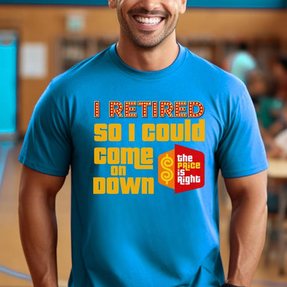 I Retired So I Could Come On Down Price is Right Retirement Shirt, Funny Game Show Fan Gift - Aqua - XS -