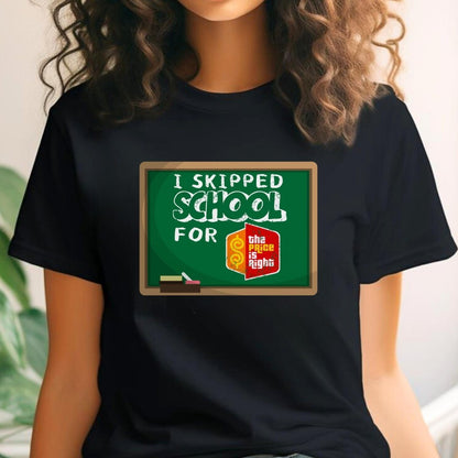 I Skipped School for the Price is Right College Student Shirt, Funny Campus Fan Gift - Black - XS -